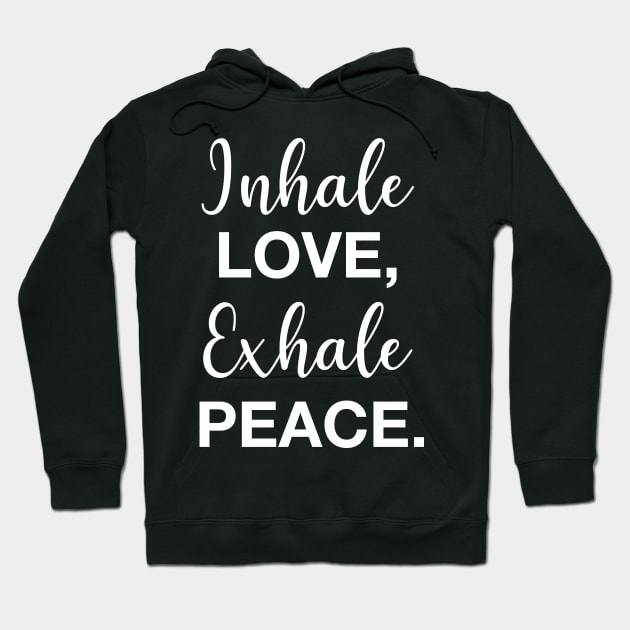 Inhale Love, Exhale Peace. Hoodie by CityNoir